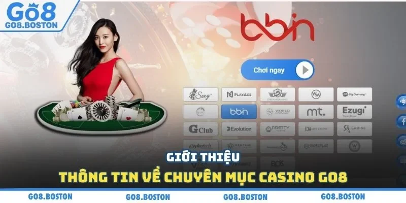 Giới thiệu thông tin về chuyên mục Casino GO8