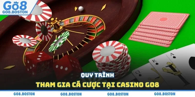 Quy trình tham gia cá cược tại Casino GO8