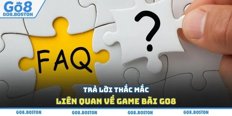 Trả lời thắc mắc liên quan về game bài GO8