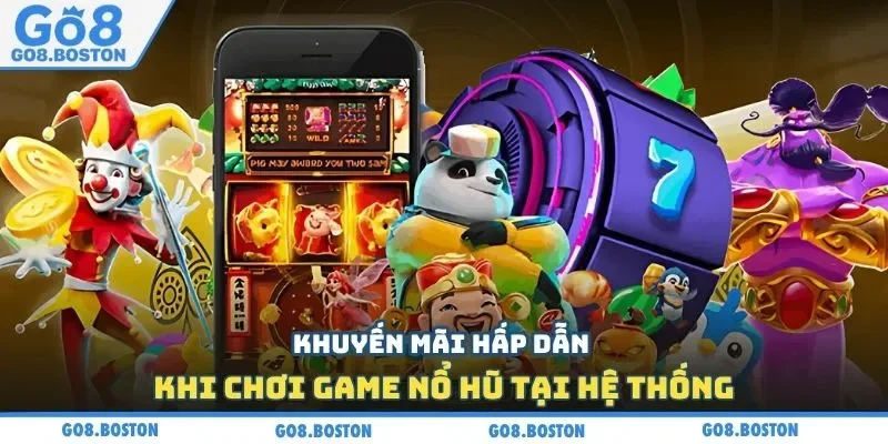 Khuyến mãi hấp dẫn khi chơi game nổ hũ tại hệ thống
