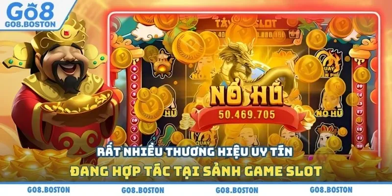 Rất nhiều thương hiệu uy tín đang hợp tác tại sảnh game slot